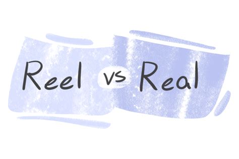 real vs reel meaning